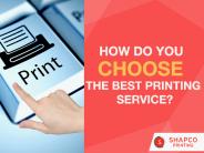 How Do You Choose the Best Printing Service?