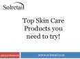 Top Skin Care Products you Need to Try! PowerPoint PPT Presentation