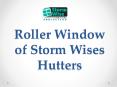 Roller Window of Storm Wises Hutters PowerPoint PPT Presentation