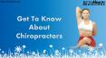 Get To Know About Chiropractors PowerPoint PPT Presentation