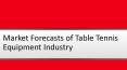 Table Tennis Equipment Market to Grow in Upcoming Years PowerPoint PPT Presentation