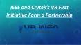 IEEE and Crytek's VR First Initiative Form a Partnership PowerPoint PPT Presentation