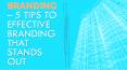 Branding – 5 Tips To Effective Branding That Stands Out PowerPoint PPT Presentation