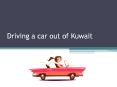 Driving a car out of Kuwait PowerPoint PPT Presentation