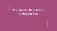 The Health Benefits Of Drinking Tea