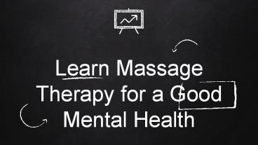 Learn Massage Therapy for a Good Mental Health