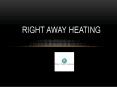Right Away Heating PowerPoint PPT Presentation