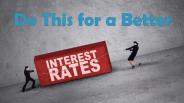 Do This for a Better Interest Rates
