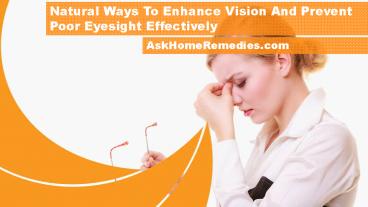 Natural Ways To Enhance Vision And Prevent Poor Eyesight Effectively