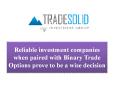 Reliable investment companies when paired with Binary Trade Options prove to be a wise decision PowerPoint PPT Presentation