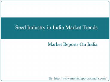Seed Industry in India: Market Trends