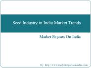 Seed Industry in India: Market Trends