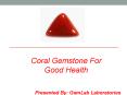 Coral Gemstone For Good Health PowerPoint PPT Presentation