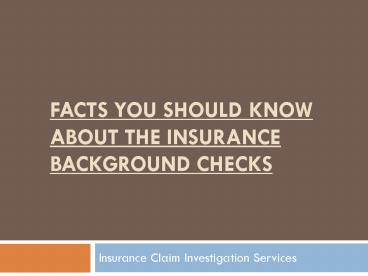 Facts you should know about the insurance background checks