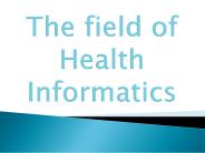 The field of Health Informatics