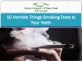 10 Horrible Things Smoking Does to Your Teeth PowerPoint PPT Presentation