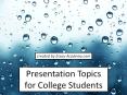 Presentation Topics for College Students PowerPoint PPT Presentation