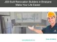JEB Built Renovation Builders in Brisbane Make Your Life Easier PowerPoint PPT Presentation