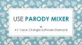How to Use Parody Mixer in Voice Changer Software
