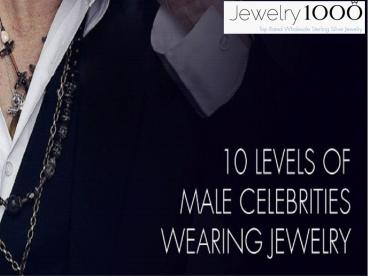 10 Levels Of Male Celebrities Wearing Jewelry
