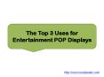 The Top 3 Uses for Entertainment POP Displays PowerPoint PPT Presentation