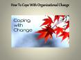 How To Cope With Organizational Change PowerPoint PPT Presentation