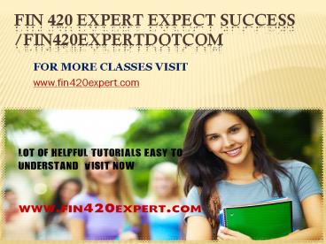 FIN 420 EXPERT Expect Success /fin420expertdotcom