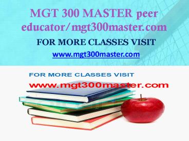 MGT 300 MASTER peer educator-mgt300master.com presentation | free to ...