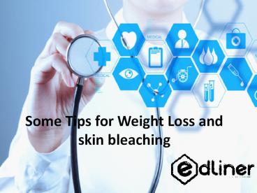 Some Tips for Weight Loss and skin bleaching