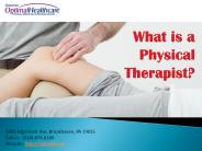 What is a Physical Therapist?