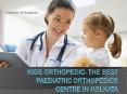 Kids Orthopedic- The best Paediatric Orthopedics Centre in Kolkata PowerPoint PPT Presentation