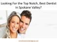 Looking For the Top Notch, Best Dentist in Spokane Valley? PowerPoint PPT Presentation