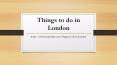 Things to do in London PowerPoint PPT Presentation