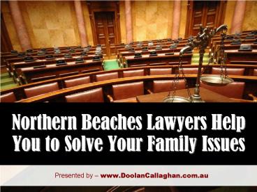 Northern Beaches Lawyers Help You to Solve Your Family Issues