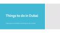 Things to do in Dubai PowerPoint PPT Presentation