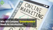 Why SEO Company ‘Eminenturetech’ Needs No Introduction?