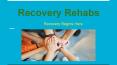 Recovery Rehabs - A  Rehabilitation Center PowerPoint PPT Presentation