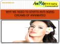 Why We Need To Starts Anti-Aging Creams OF ANNIMATEO PowerPoint PPT Presentation
