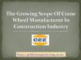 The Growing Scope Of Crane Wheel Manufacturer In Construction Industry PowerPoint PPT Presentation