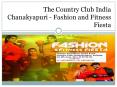 The Country Club India Chanakyapuri - Fashion and Fitness Fiesta PowerPoint PPT Presentation