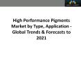 High Performance Pigments Market worth 5.71 Billion USD by 2021 PowerPoint PPT Presentation