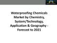 Waterproofing Chemicals Market worth 30.88 Billion USD by 2021 PowerPoint PPT Presentation