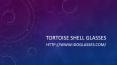 Tortoise Shell Glasses PowerPoint PPT Presentation
