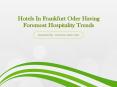 Hotels In Frankfurt Oder Having Foremost Hospitality Trends PowerPoint PPT Presentation