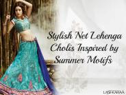 Stylish Net Lehenga Cholis Inspired by Summer Motifs