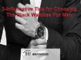 3-Informative Tips for Choosing The Black Watches For Men