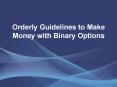 Orderly Guidelines to Make Money with Binary Options PowerPoint PPT Presentation