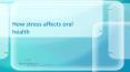 How stress affects oral health PowerPoint PPT Presentation