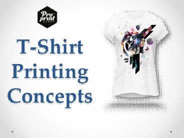 T-Shirt Printing Concepts