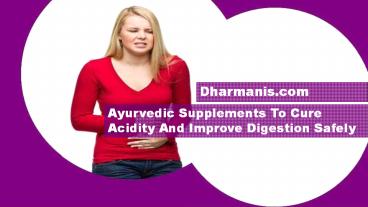 Ayurvedic Supplements To Cure Acidity And Improve Digestion Safely